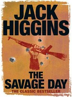 The savage day: Jack Higgins.