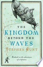 The kingdom beyond the waves: Stephen Hunt.