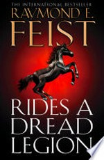 Rides a dread legion: Raymond E. Feist.