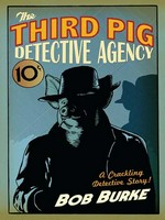 The Third Pig Detective Agency: Bob Burke.