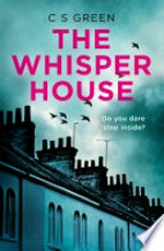 The whisper house: C S Green.