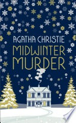 Midwinter murder: fireside mysteries from the queen of crime Agatha Christie.