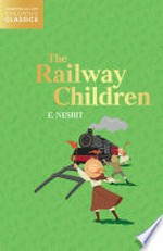 The railway children: E. Nesbit.