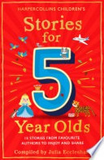 Stories for 5 year olds: compiled by Julia Eccleshare.