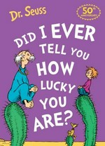 Did I ever tell you how lucky you are?
