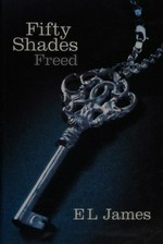 Fifty shades freed: by E.L. James.
