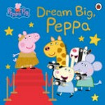 Dream big, peppa