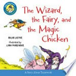 The wizard, the fairy, and the magic chicken