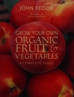 Grow your own organic fruit and vegetables 