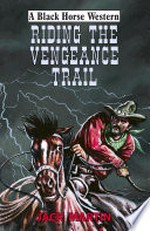 Riding the vengeance trail: Jack Martin.