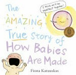 The amazing true story of how babies are made