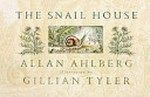 The snail house: Allan Ahlberg ; illustrated by Gillian Tyler.
