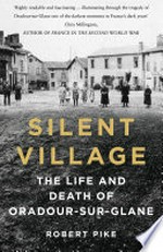 Silent village: life and death in occupied France / Robert Pike.