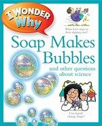 I wonder why soap makes bubbles and other questions about science