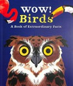 Wow! Birds : a book of extraordinary facts