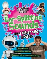 Ear-splitting sounds and other vile noises.