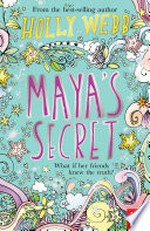 Maya's secret: Holly Webb.