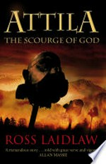 Attila: the scourge of God / Ross Laidlaw.