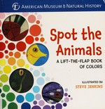 Spot the animals : a lift-the-flap book of colors illustrated by Steve Jenkins.