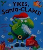 Yikes, Santa-Claws! Pamela Butchart & [illustrated by] Sam Lloyd.