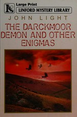 The Darckmoor demon and other enigmas: John Light.