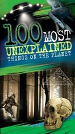 100 most unexplained things on the planet
