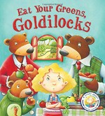 Eat your greens, Goldilocks