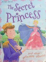 The secret princess and other princess stories