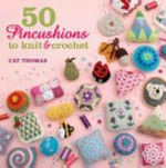 50 pincushions to knit and crochet
