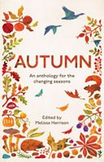 Autumn: an anthology for the changing seasons / Edited by Melissa Harrison.