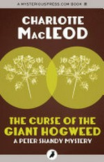 The curse of the giant hogweed: Charlotte MacLeod.