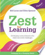 Zest for learning: developing curious learners who relish real-world challenges / Ellen Spencer.