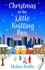 Christmas at the little knitting box: Helen Rolfe.