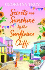 Secrets and sunshine by the Sunflower Cliffs: Georgina Troy.