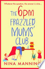 The 6pm frazzled mums' club: Nina Manning.
