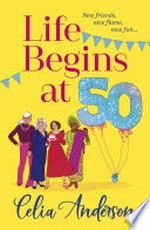 Life begins at 50! Celia Anderson.