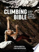 The climbing bible: technical, physical and mental training for rock climbing / Martin Mobraten.