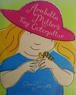 Arabella Miller's tiny caterpillar: by Clare Jarrett.
