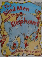 The blind men and the elephant and other silly stories