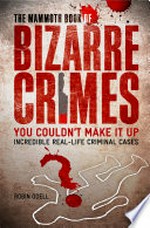 The mammoth book of bizarre crimes: Robin Odell.