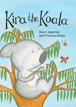 Kira the koala: Dawn Apperley.