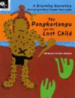 The Pangkarlangu and the lost child : a Dreaming narrative.