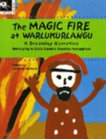 The magic fire at Warlukurlangu : a Dreaming narrative.
