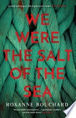 We were the salt of the sea: Roxanne Bouchard.