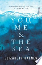 You, me & the sea: Elizabeth Haynes.
