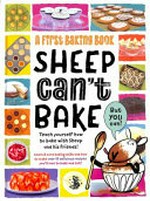 Sheep can't bake, but you can: a first baking book