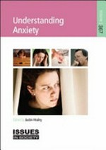 Understanding anxiety: edited by Justin Healey.