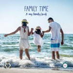 Family time: a my family book.