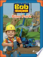 Bob the Builder: Dino Park / Mattel.