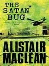 The satan bug: Alistair MacLean.